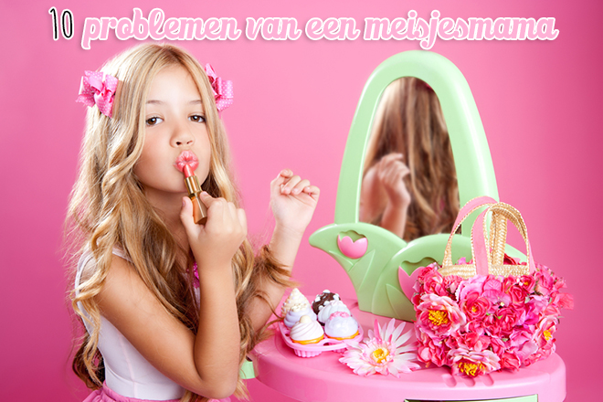 10 problemen van een meisjesmama