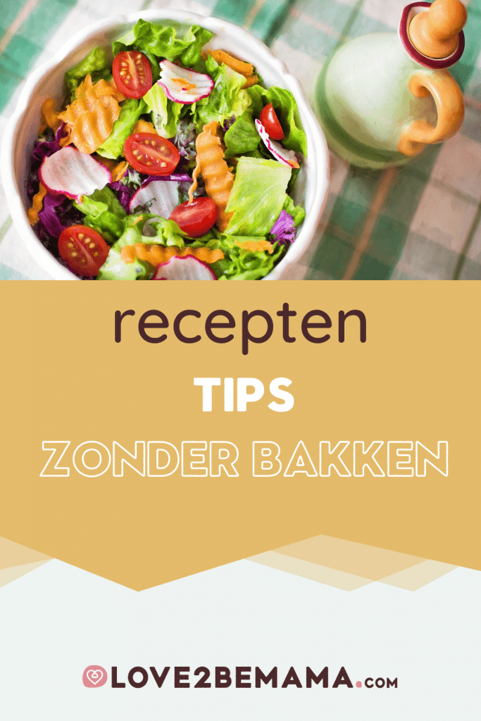 Recepten tips zonder bakken of koken