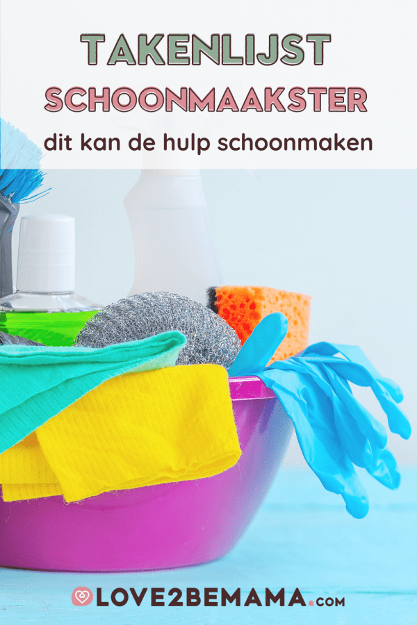 Taken schoonmaakster wat wel en niet laten doen? Love2BeMama
