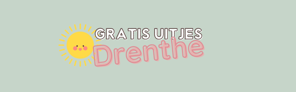 Gratis uitjes Drenthe