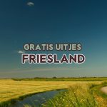Gratis uitjes Friesland